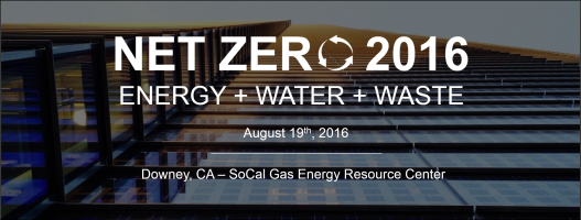 Net Zero 2016 ENERGY + WATER + WASTE Downey CA
